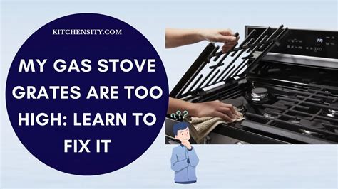 gas stove grates too high